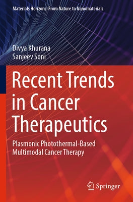 Recent Trends in Cancer Therapeutics: Plasmonic Photothermal-Based Multimodal Cancer Therapy by Khurana, Divya