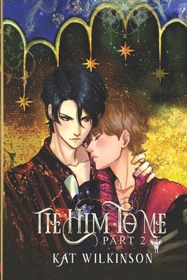 Tie Him To Me: Book 1 Part 2 by Campney, Maisoun