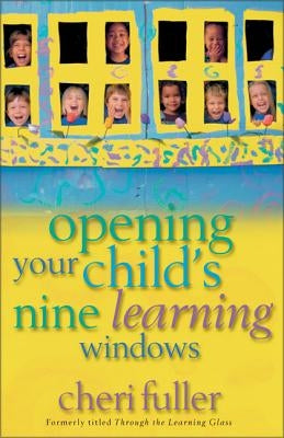 Opening Your Child's Nine Learning Windows by Fuller, Cheri