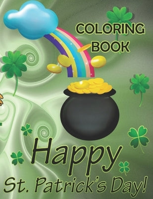 Happy St. Patrick's Day Coloring Book: A lovely Children's Coloring Book to Describe St Patrick's Day Ireland's Party Day Cute for March Holiday Perfe by Thomas, Nelle
