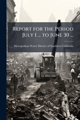 Report for the Period July 1 ... to June 30 ... by Metropolitan Water District of Southern