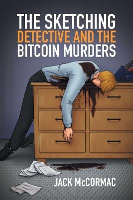 The Sketching Detective and the Bitcoin Murders by McCormac, Jack