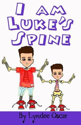 I am Luke's Spine: I am Luke's Spine by Philip, Shermain