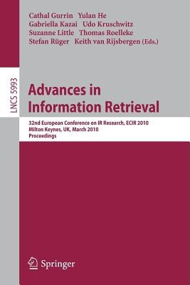 Advances in Information Retrieval: 32nd European Conference on IR Research, Ecir 2010, Milton Keynes, Uk, March 28-31, 2010. Proceedings by Gurrin, Cathal