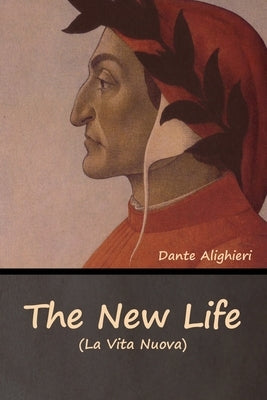 The New Life (La Vita Nuova) by Alighieri, Dante