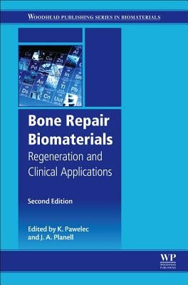 Bone Repair Biomaterials: Regeneration and Clinical Applications by Pawelec, Kendell