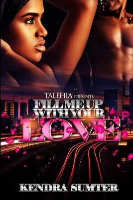 Fill Me Up With Your Love by Sumter, Kendra