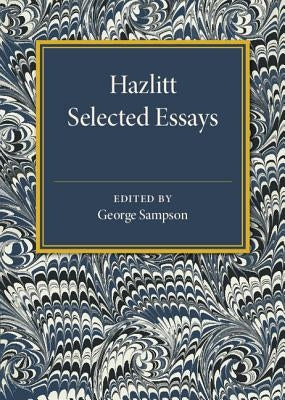 Hazlitt: Selected Essays by Sampson, George