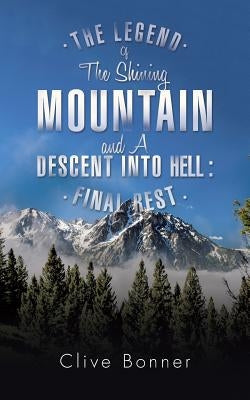 The Legend of the Shining Mountain and a Descent Into Hell: Final Rest by Bonner, Clive