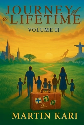 Journey of a Lifetime Volume II by Kari, Martin