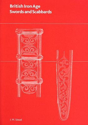 British Iron Age Swords and Scabbards by Stead, I. M.