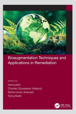 Bioaugmentation Techniques and Applications in Remediation by Inamuddin