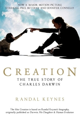 Creation: Darwin, His Daughter & Human Evolution by Keynes, Randal