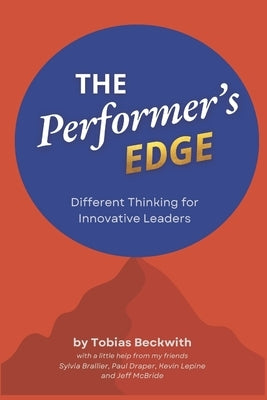 The Performer's Edge: Different Thinking for Innovative Leaders by Brallier, Sylvia