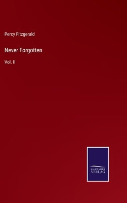 Never Forgotten: Vol. II by Fitzgerald, Percy