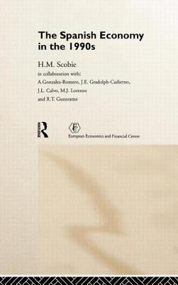 The Spanish Economy in the 1990's by Scobie, H. M.