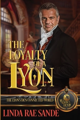 The Loyalty of a Lyon: The Lyon's Den Connected World by Sande, Linda Rae