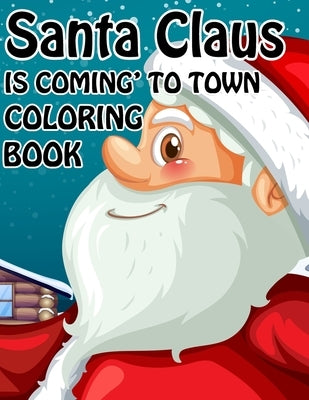 Santa Claus is Coming to town Coloring book: Unique Christmas Coloring book for Kids and Adults ( Premium Quality Cover) by Beauty, Christmas Is