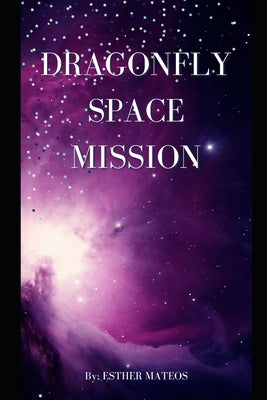 Dragonfly Space Mission by Mateos, Esther
