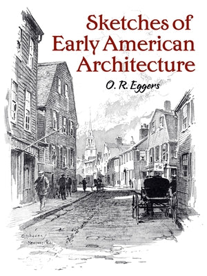 Sketches of Early American Architecture by Eggers, O. R.
