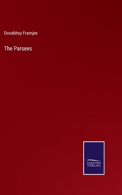 The Parsees by Framjee, Dosabhoy