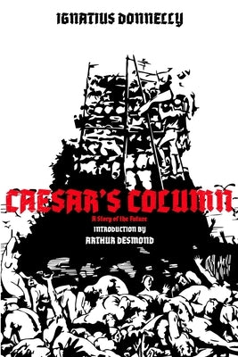 Caesar's Column: A Story of the Future by Desmond, Arthur