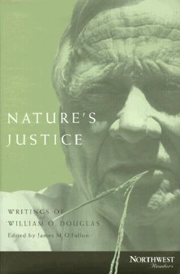 Nature's Justice: Writings of William O. Douglas by O'Fallon, James M.