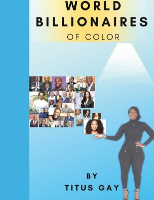 World Billionaires of Color by Gay, Titus
