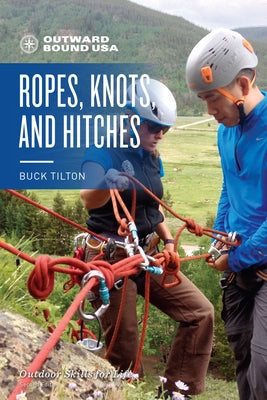 Outward Bound Ropes, Knots, and Hitches by Tilton, Buck