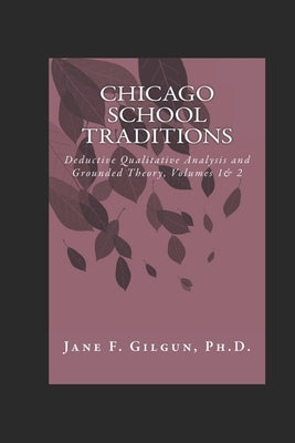 Chicago School Traditions: Deductive Qualitative Analysis and Grounded Theory by Gilgun, Jane F.