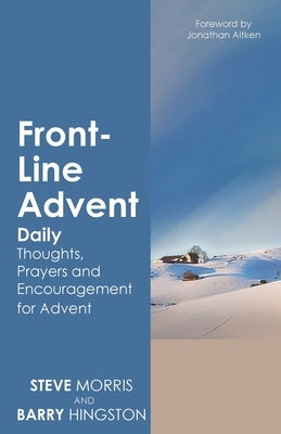Front-Line Advent: Daily Thoughts, Prayers and Encouragement for Advent by Morris, Steve