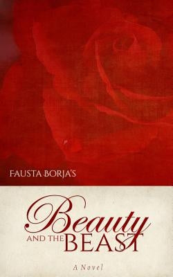 Fausta Borja's Beauty and the Beast: A Steamy Gothic Romance Retelling by Borja, Fausta
