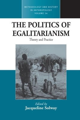 The Politics of Egalitarianism: Theory and Practice by Solway, Jacqueline