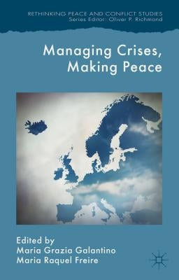 Managing Crises, Making Peace: Towards a Strategic EU Vision for Security and Defense by Galantino, M.