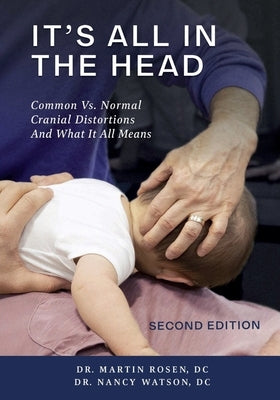 It's All in the Head: Common vs. Normal Cranial Distortions And What it All Means by Rosen, Martin