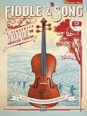 Fiddle & Song, Bk 1: A Sequenced Guide to American Fiddling (Cello/Bass), Book & CD by Wiegman, Crystal Plohman