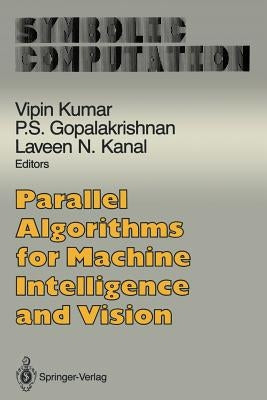 Parallel Algorithms for Machine Intelligence and Vision by Kumar, Vipin