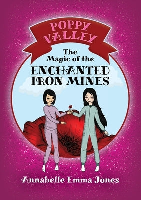 The Magic of the Enchanted Iron Mines by Jones, Annabelle Emma