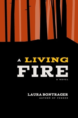A Living Fire by Bontrager, Laura