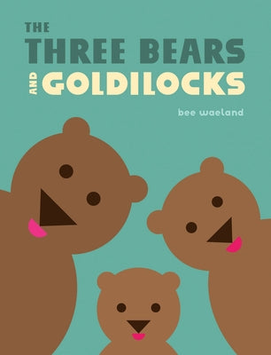 The Three Bears and Goldilocks by Waeland, Bee