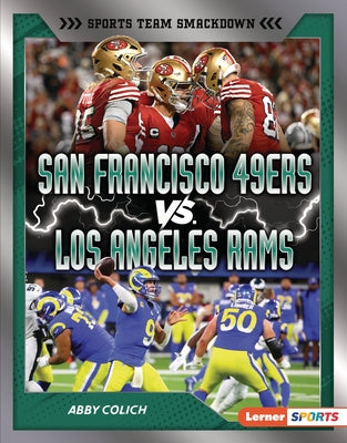 San Francisco 49ers vs. Los Angeles Rams: Rival Rumble by Colich, Abby