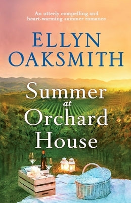 Summer at Orchard House: An utterly compelling and heart-warming summer romance by Oaksmith, Ellyn