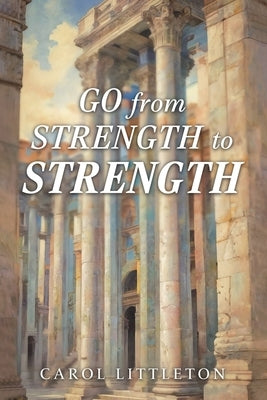 Go from Strength to Strength by Littleton, Carol