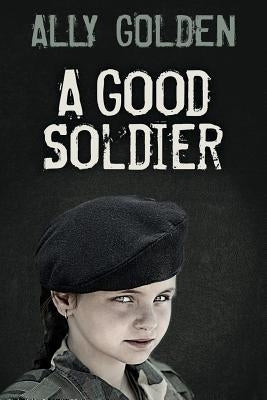 A Good Soldier by Golden, Ally
