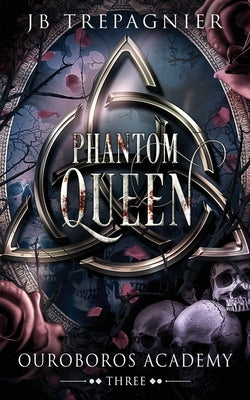 Phantom Queen: A Paranormal Academy Reverse Harem Romance by Trepagnier, Jb