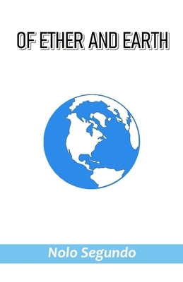 Of Ether and Earth by Segundo, Nolo