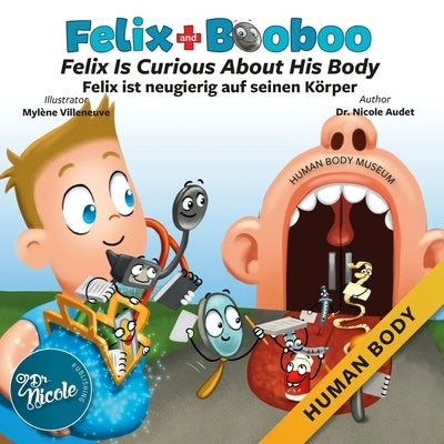 Felix Is Curious About His Body/Felix ist neugierig auf seinen Körper: Human Body by Villeneuve, Mylène