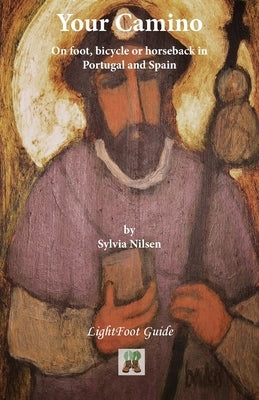 Your Camino: - A Lightfoot Guide to Practical Preparation for a Pilgrimage by Nilsen, Sylvia