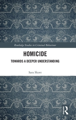 Homicide: Towards a Deeper Understanding by Skott, Sara