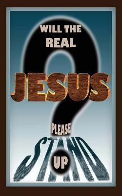 Will the Real Jesus Please Stand Up? by Ingolfsland, Dennis